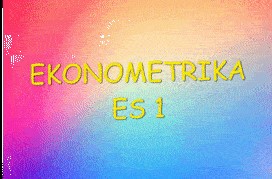 EKONOMETRIKA  - ES1 - 2018