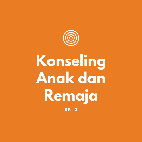 KONSELING ANAK & REMAJA - BKI3 - 2019 - 20202