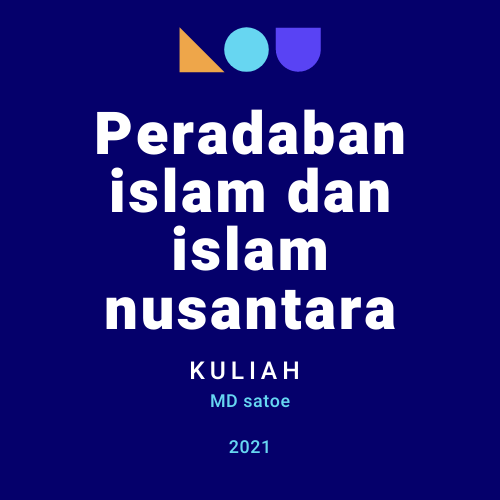 PERADABAN ISLAM DAN ISLAM NUSANTARA - MD1 - Smstr 3 - 20211